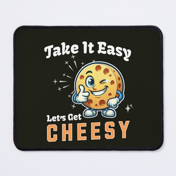 Item preview, Take it easy lets get cheesy designed and sold by Visual-digital.