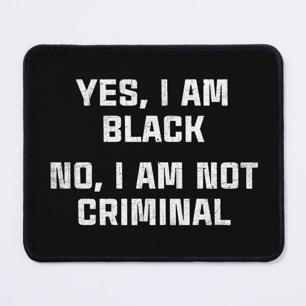 Item preview, Yes Im Black No Im Not Criminal Black Lives Matter designed and sold by PNGShop.