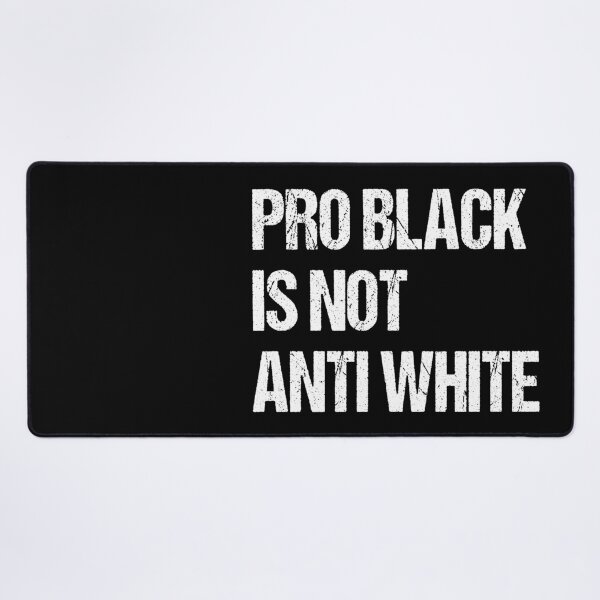Item preview, Pro Black Is Not Anti White Black Lives Matter designed and sold by PNGShop.