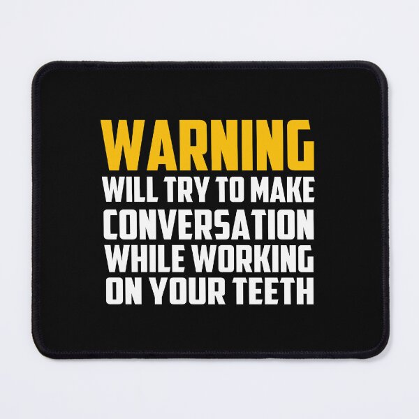 Item preview, Warning Will Try To Make Conversation While Working On Your teeth designed and sold by PNGShop.