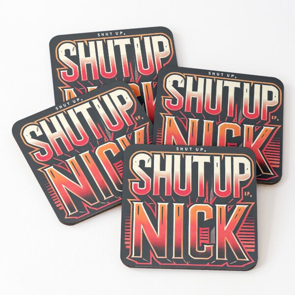 Item preview, Shut Up, Nick - Bold and Edgy Design designed and sold by Alta-store.