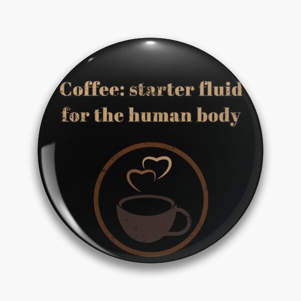 Item preview, Coffee: Starter Fluid for the Human Body - Funny Gift designed and sold by CherryKaJa.