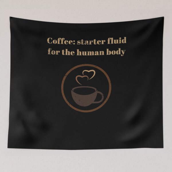 Item preview, Coffee: Starter Fluid for the Human Body - Funny Gift designed and sold by CherryKaJa.