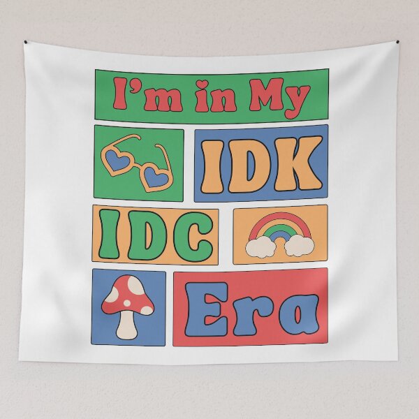 Item preview, I’m in My 'IDK, IDC' Era – The Mood of the Year designed and sold by DesignDazzles.