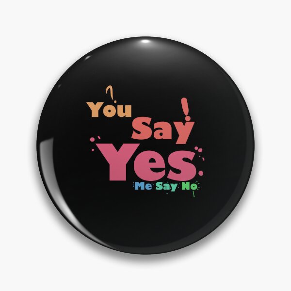 Item preview, You say Yes Me say No quote  designed and sold by Wish Design.