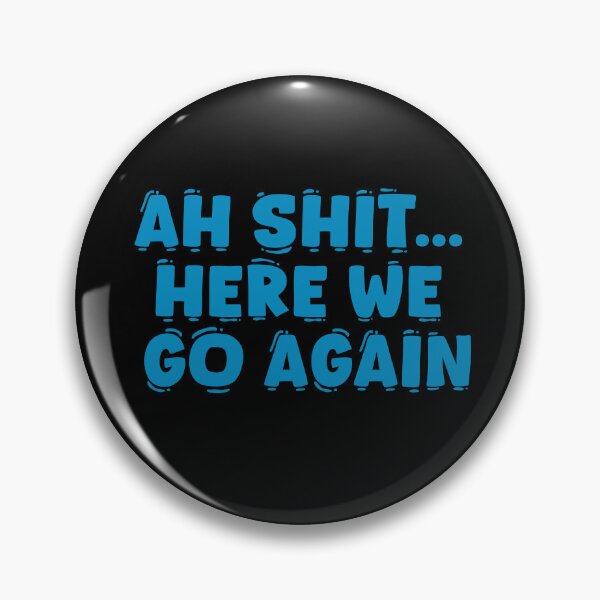 Item preview, Ah sh*t.. here we go again designed and sold by zeeshanahmad888.