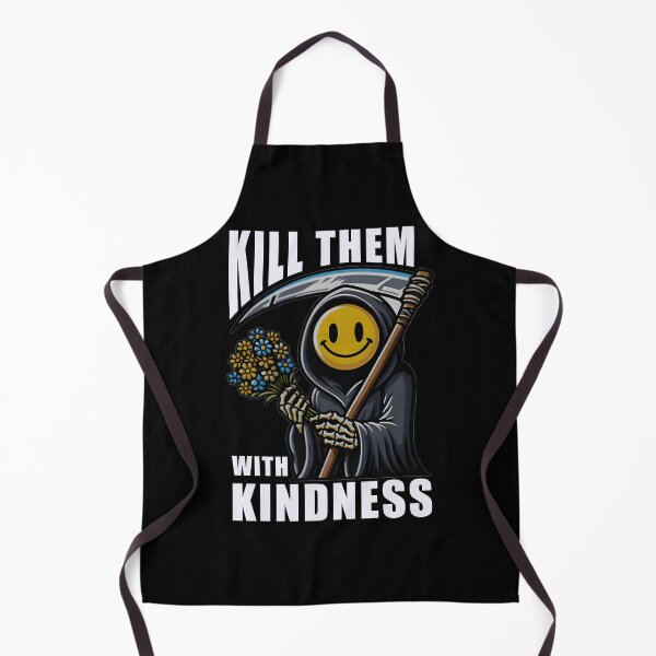 Item preview, Kill them with kindness designed and sold by Kackos.