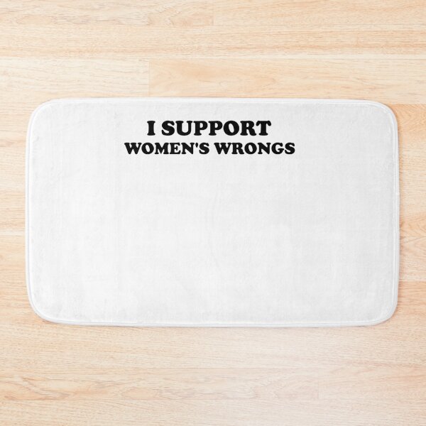 Item preview,  I support women's wrongs Women's rights designed and sold by Magicalpallette.