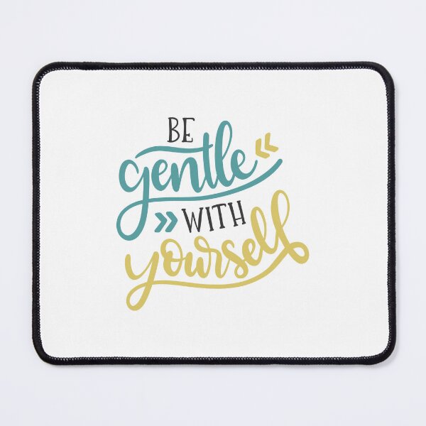 Item preview, be gentle with yourself designed and sold by ManikRaja.