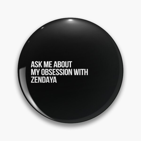 Item preview, Ask me About my Obsession with Zendaya designed and sold by 2000sbabyangel.