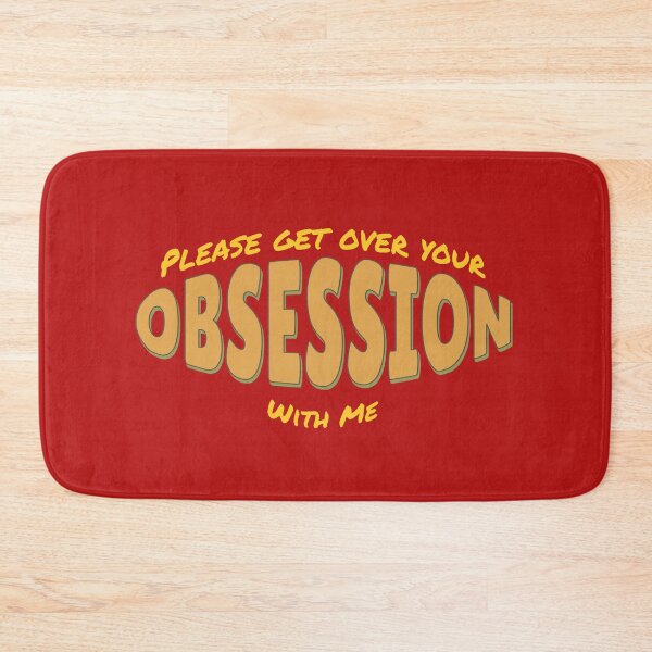 Item preview, Please Get Over Your Obsession With Me designed and sold by IronicalDesigns.
