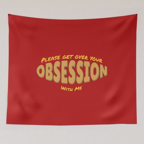 Item preview, Please Get Over Your Obsession With Me designed and sold by IronicalDesigns.