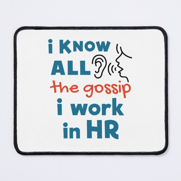 Item preview, I Know All the Gossip I Work in HR Funny Human Resources designed and sold by jaygo.