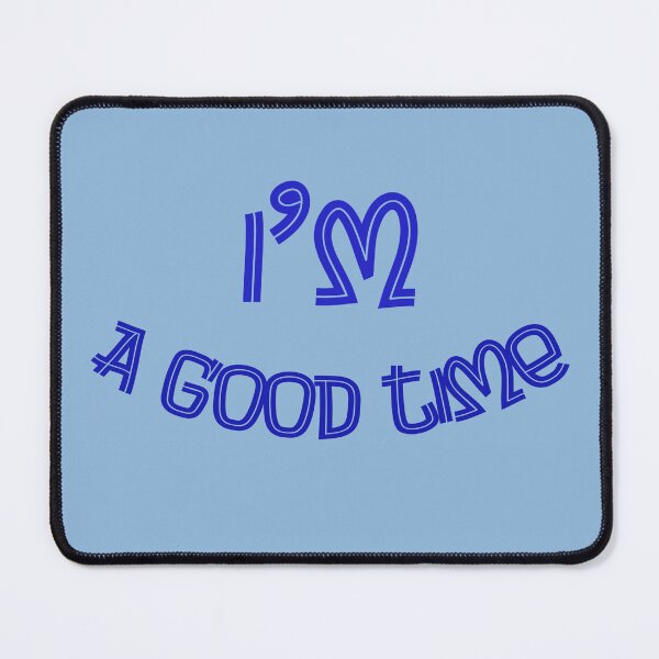 Item preview, I'm A Good Time designed and sold by IronicalDesigns.