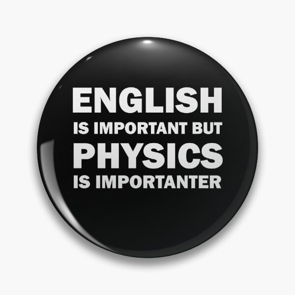 Item preview, Funny Physics Design: English Is Important, but Physics Is More Importanter designed and sold by Rami Khalifah.