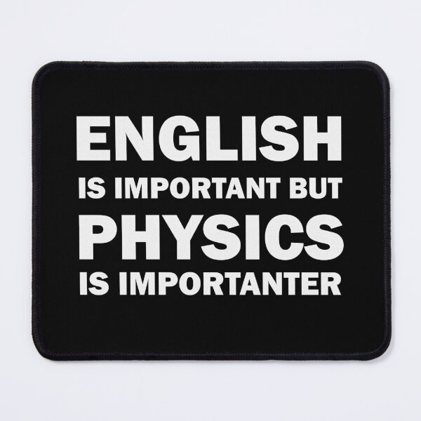 Item preview, Funny Physics Design: English Is Important, but Physics Is More Importanter designed and sold by Rami Khalifah.