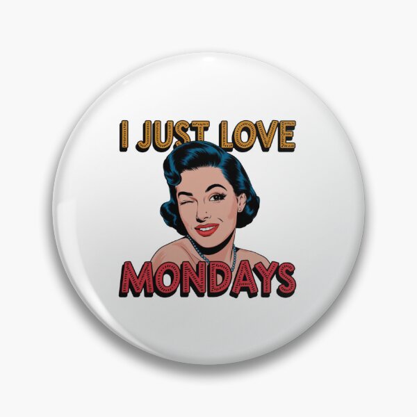 Item preview, I just love Mondays, Mondays, Work, funnyfits70, Humor, Funny, retro, vintages, funny quotes, animal humor, designed and sold by FunnyFits70.