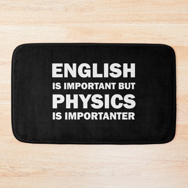 Item preview, Funny Physics Design: English Is Important, but Physics Is More Importanter designed and sold by Rami Khalifah.