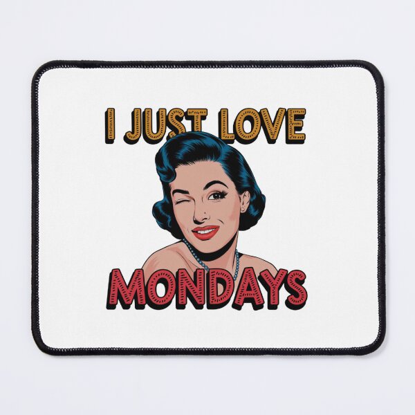 Item preview, I just love Mondays, Mondays, Work, funnyfits70, Humor, Funny, retro, vintages, funny quotes, animal humor, designed and sold by FunnyFits70.