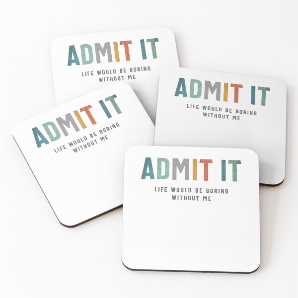Item preview, Admit It - Life’s Better with Me Funny Saying designed and sold by cidolopez.