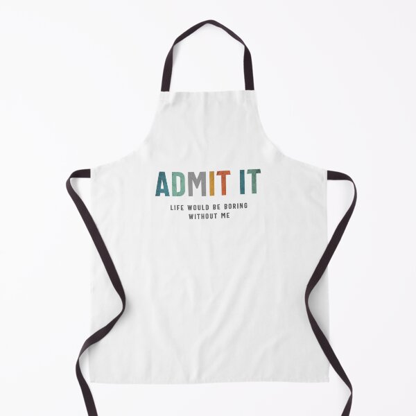 Item preview, Admit It - Life’s Better with Me Funny Saying designed and sold by cidolopez.