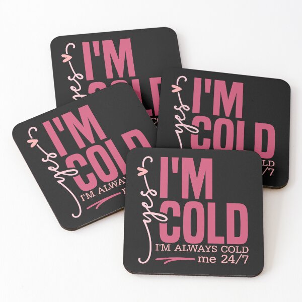 Item preview, Funny Yes, I'm Cold, Me 24:7 designed and sold by AlienOccupation.