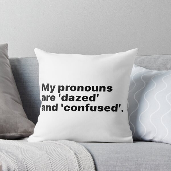 Item preview, My pronouns are 'dazed' and 'confused' | Black text designed and sold by ThingsOnTees.