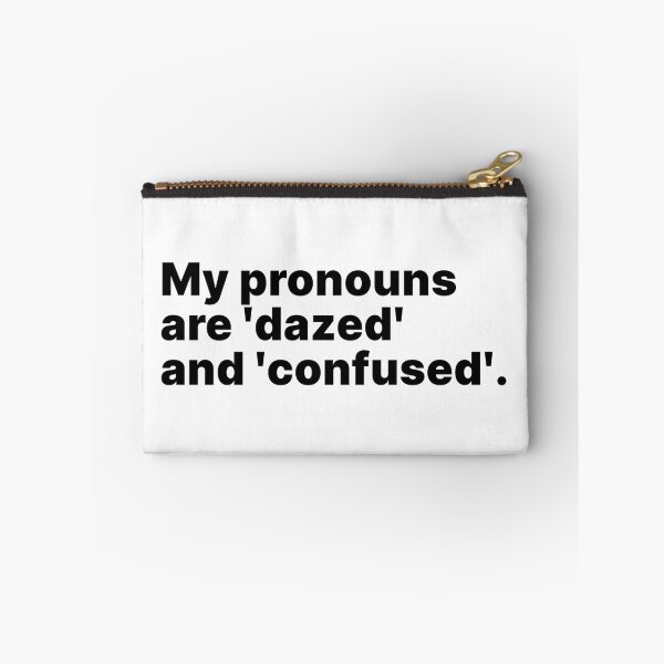 Item preview, My pronouns are 'dazed' and 'confused' | Black text designed and sold by ThingsOnTees.
