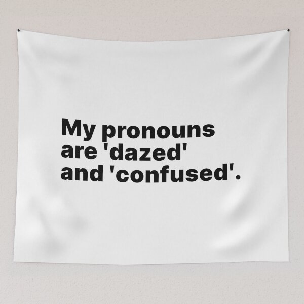 Item preview, My pronouns are 'dazed' and 'confused' | Black text designed and sold by ThingsOnTees.