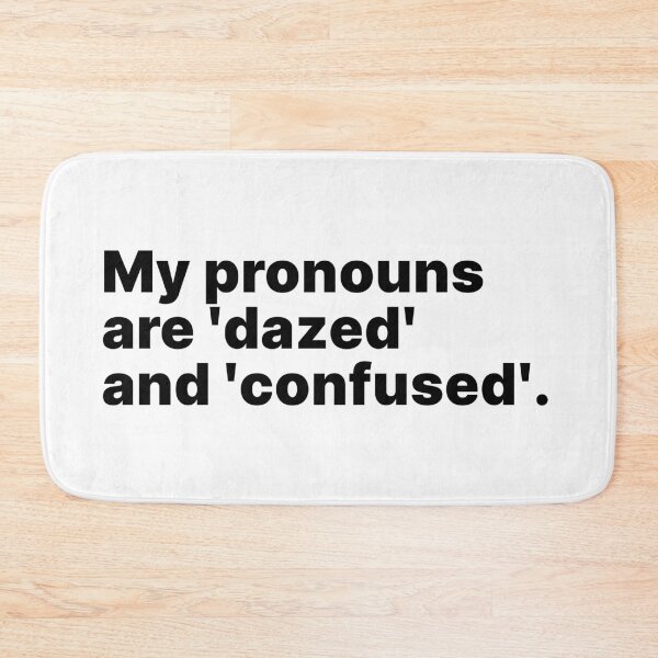 Item preview, My pronouns are 'dazed' and 'confused' | Black text designed and sold by ThingsOnTees.