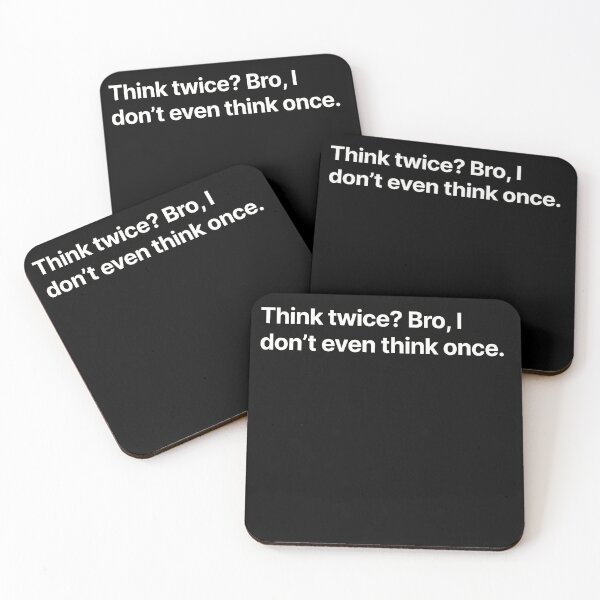 Item preview, Think twice? Bro, I don't even think once. designed and sold by BigOceanDesigns.