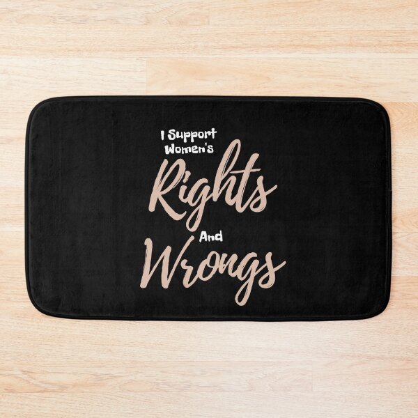 Item preview,   I Support Women's Rights And Wrongs 3 designed and sold by Nesro34.