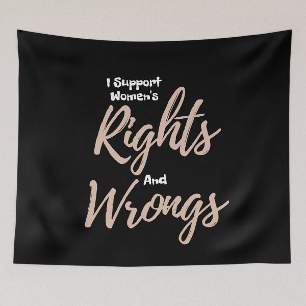 Item preview,   I Support Women's Rights And Wrongs 3 designed and sold by Nesro34.