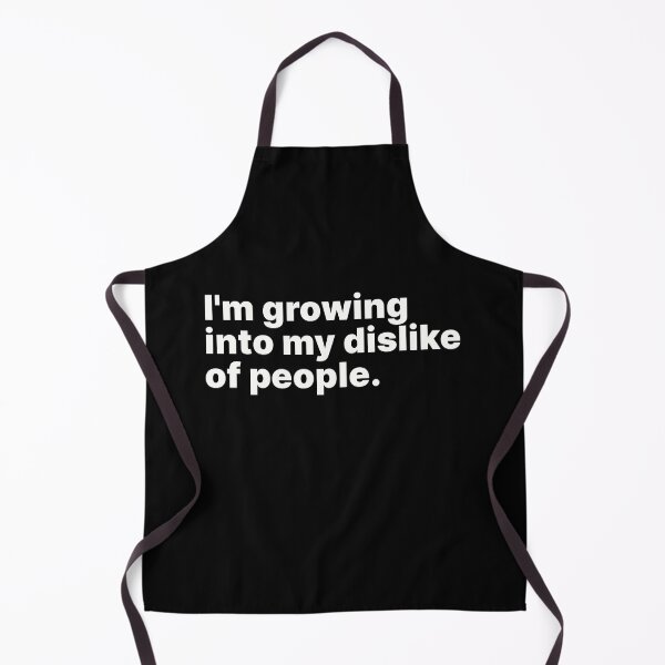 Item preview, I'm growing into my dislike of people | White text designed and sold by ThingsOnTees.