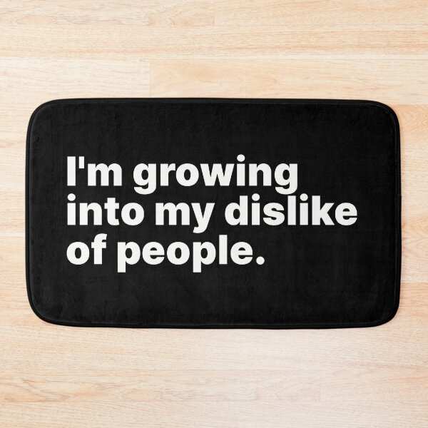 Item preview, I'm growing into my dislike of people | White text designed and sold by ThingsOnTees.
