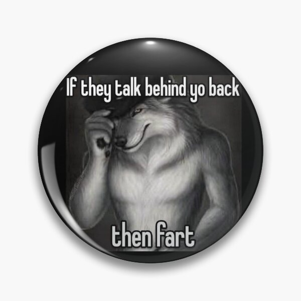 Item preview, If they talk behind your back, then fart designed and sold by slippery0bug.