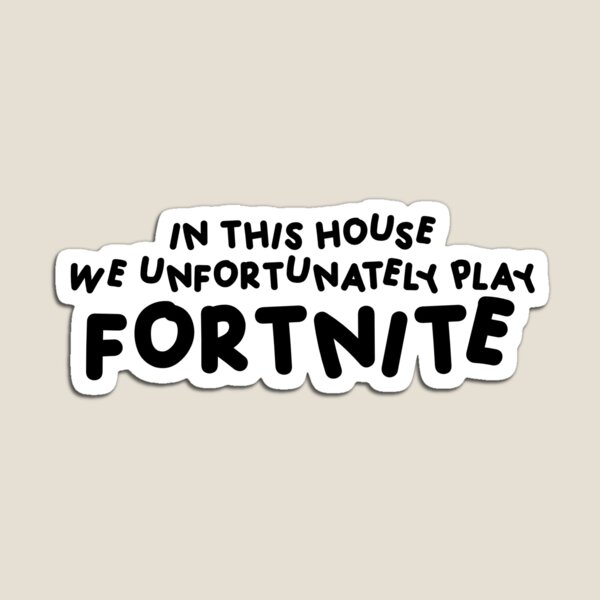 Item preview, in this house we play fortnite  designed and sold by shezzastardis.