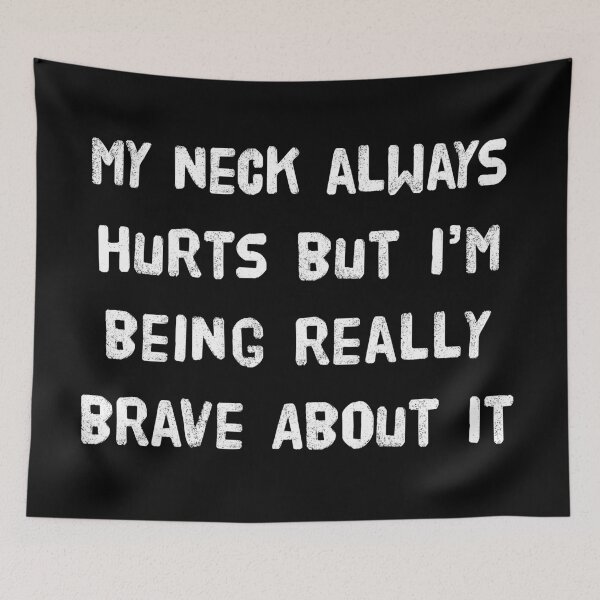 Item preview, My Neck Hurts Being Really Brave About It T-shirts Hoodies Funny Neck Chronic Pain Injuries Humor Tees designed and sold by ChronicillnessT.