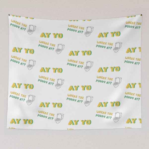 Item preview, AY YO Where The Poddy At? with toilet graphic designed and sold by Schmuckaholic.