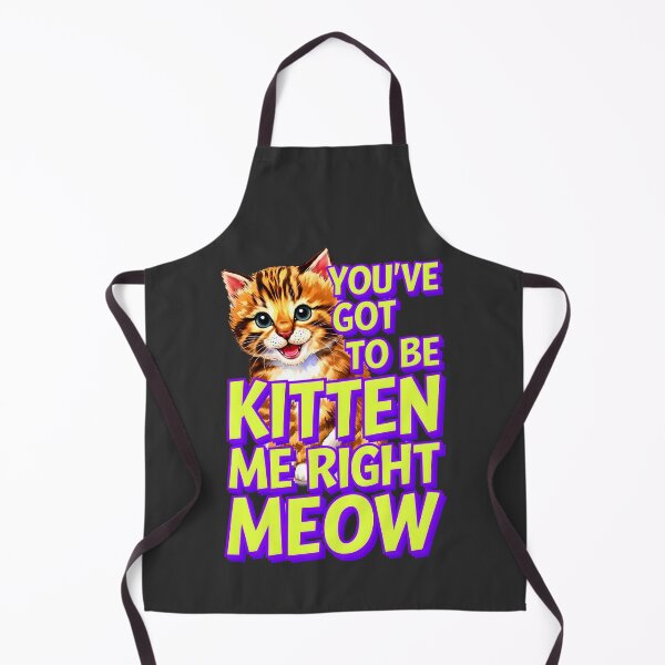 Item preview, You've Got To Be Kitten Me Right Meow Cat Quote designed and sold by TheArtOfPat.