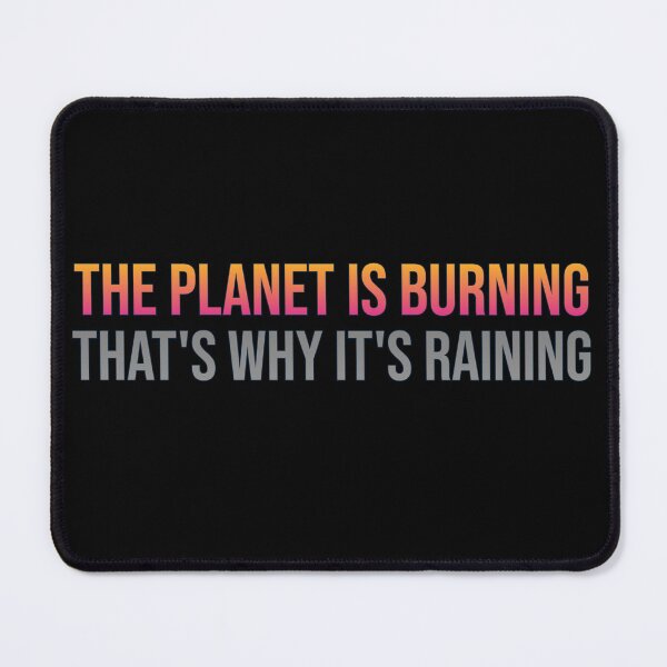 Item preview, The planet is burning that's why it's raining designed and sold by AlchemyColor.
