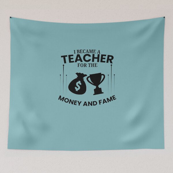 Item preview, Copy of Copy of I became a teacher for the money and fame designed and sold by Jerziv-C.