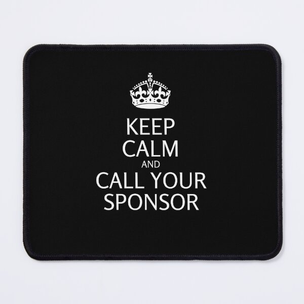 Item preview, Keep Calm And Call Your Sponsor designed and sold by Positivity Productions.