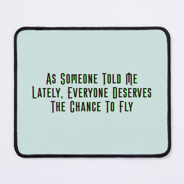 Item preview, As Someone Told Me Lately, Everyone Deserves The Chance To Fly - Wicked designed and sold by Roze Quartz.