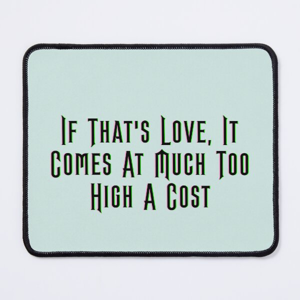 Item preview, If That's Love, It Comes At Much Too High A Cost - Wicked designed and sold by Roze Quartz.