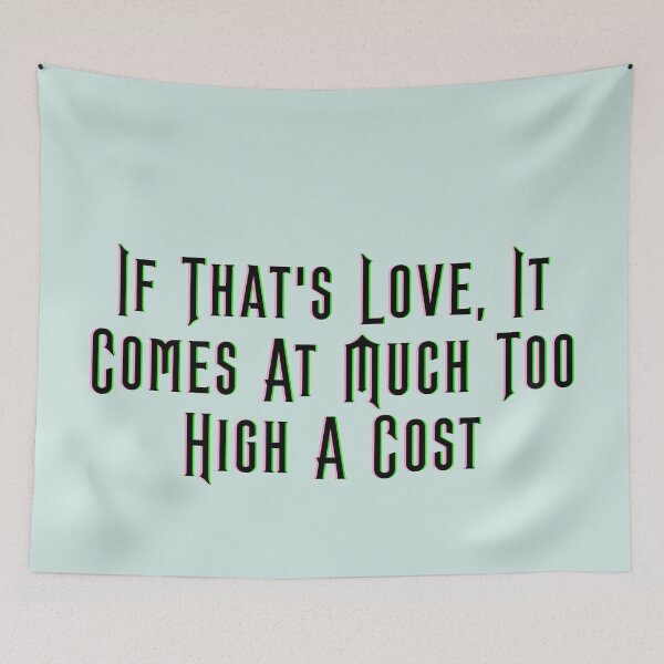 Item preview, If That's Love, It Comes At Much Too High A Cost - Wicked designed and sold by Roze Quartz.