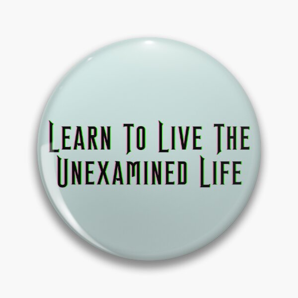 Item preview, Learn To Live The Unexamined Life - wicked designed and sold by Roze Quartz.