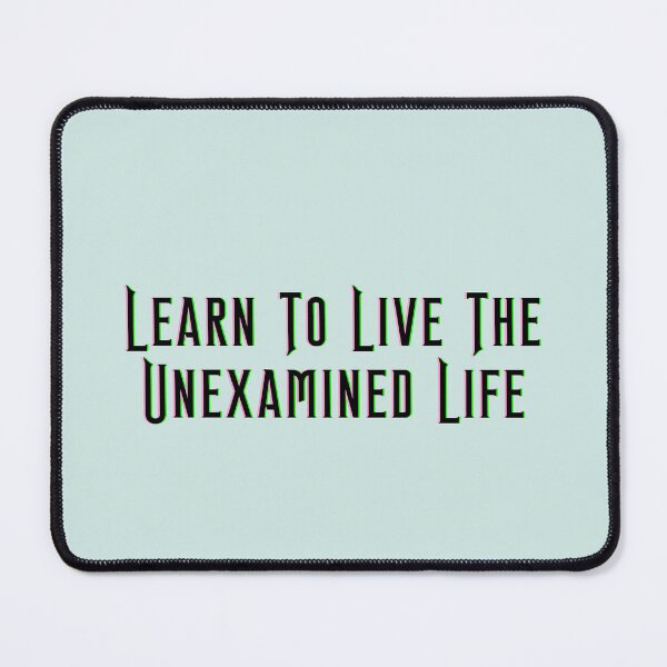 Item preview, Learn To Live The Unexamined Life - wicked designed and sold by Roze Quartz.