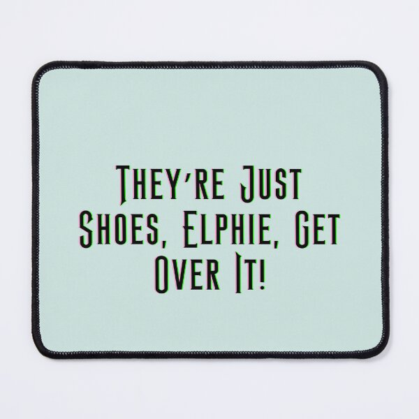 Item preview, They’re Just Shoes, Elphie, Get Over It! - Wicked designed and sold by Roze Quartz.