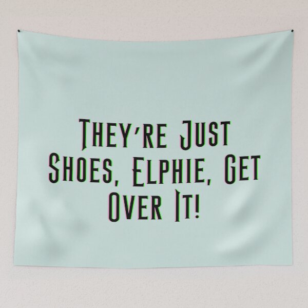 Item preview, They’re Just Shoes, Elphie, Get Over It! - Wicked designed and sold by Roze Quartz.